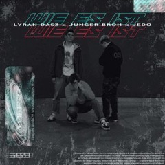 WiE ES iST - jedo1717 X junger broh X lyran dasz