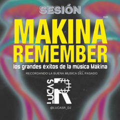 SESIÓN MAKINA REMEMBER TEMAZOS VOL1 by DJ LucasR