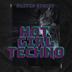 Olivia Stacey - Hot Girl Techno 001
