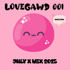 LOVE*GAWD 001 // JULY 2025