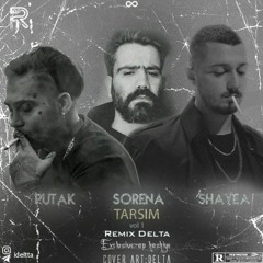 Sorena Ft Putak Ft Shayea TARSIM Vol1 (Remix Delta)