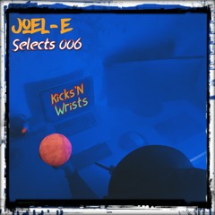Joel-E Selects 006 - Kicks'nWrists Mix