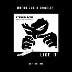 Notorious & Morelly - Like It (Original Mix)