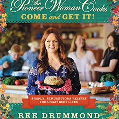 GET EPUB 📙 The Pioneer Woman Cooks―Come and Get It!: Simple, Scrumptious Recipes for