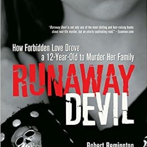 Stream eBooks ️ Download Runaway Devil How Forbidden Love Drove a 12YearOld to Murder Her