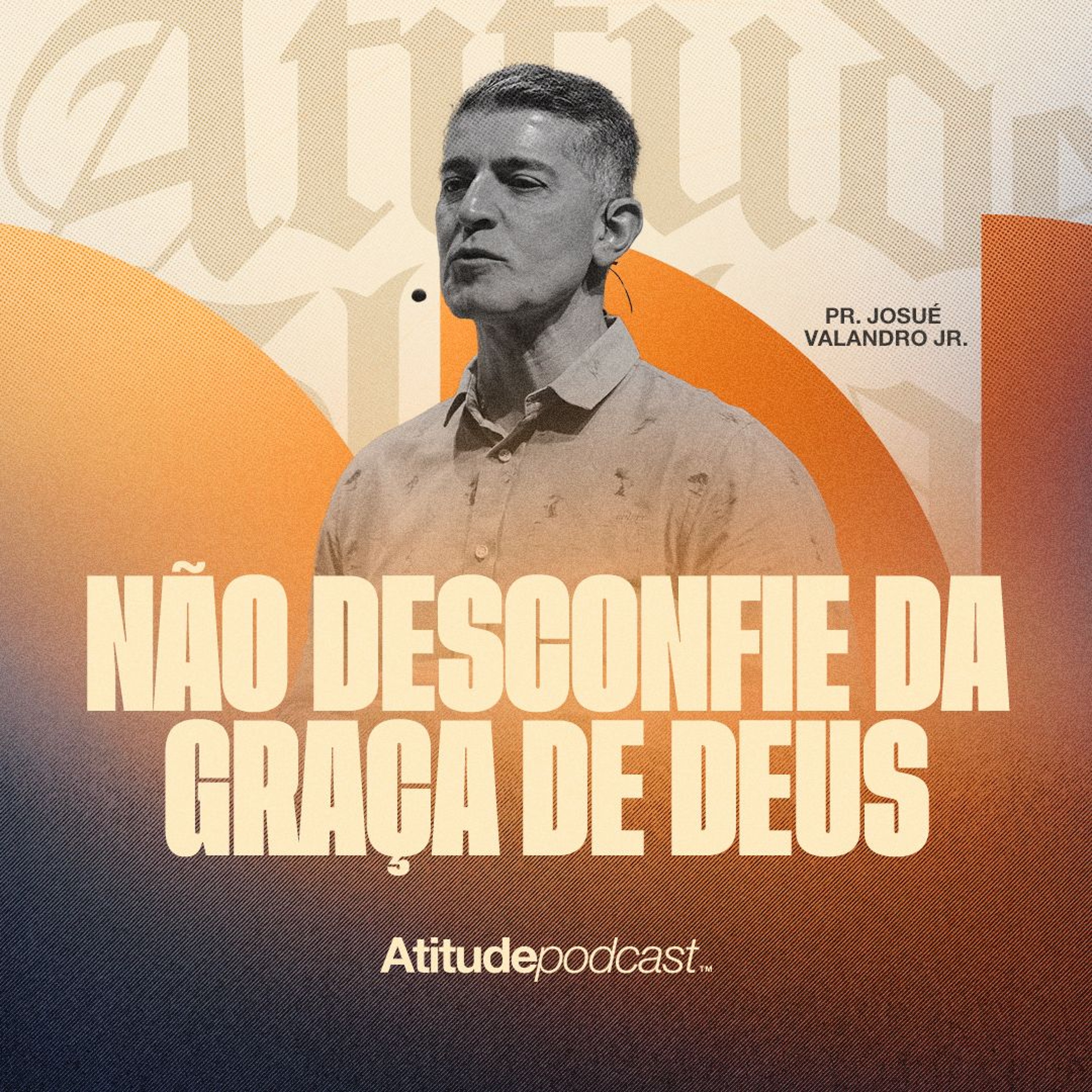Não desconfie da graça de Deus | Josué Valandro Jr. episode artwork