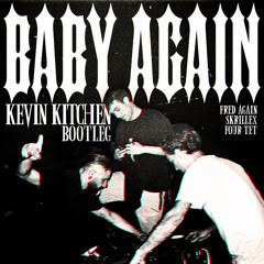 Baby Again.. (Kevin Kitchen Bootleg)