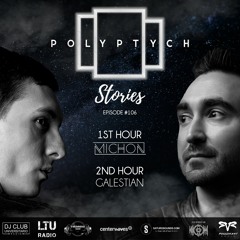 Polyptych Stories | Episode #106 (1h - Michon, 2h - Galestian)