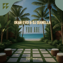 Okan Evci & Dj Dianella - You Are (FREE DOWNLOAD)