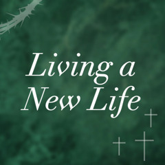 Living a New life - Ps Douglas Morkel -20 April 2025