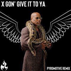 DMX - X GONNA GIVE IT TO YA (PYROMOTIVE REMIX)