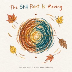 The Still Point Is Moving
