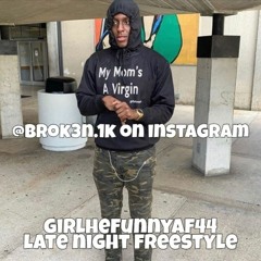 Girlhefunnyaf44 - Late Night Freestyle