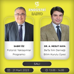 Dr. A. Mesut Kaya - Sabri Öz ile Fütürist Yaklaşımlar