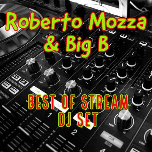 Roberto Mozza & Big B | Best of Stream DJ Set