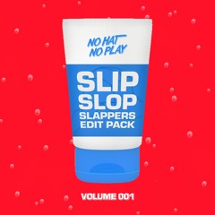 Slip Slop Slappers Vol.01 (Edit Pack)