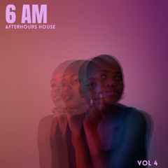 6AM: AFTERHOURS HOUSE - VOL 4