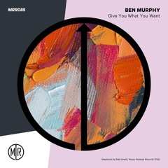 PremEar: Ben Murphy - Give You What You Want [MRR085]