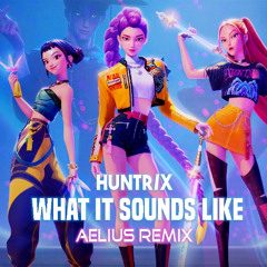 HUNTR/X - What It Sounds Like (Aelius Remix) [Pitched Up for SC]