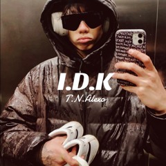 T.N.Alexo - I.D.K (Official Audio)