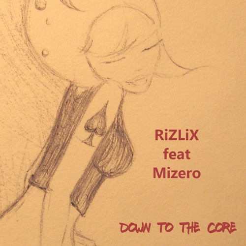 RiZLiX Ft. Mizero - Down To The Core (VIDEO in description)