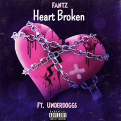Fantz - Heart Broken (Ft.UnderDoggs)