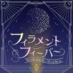 Filament Fever (フィラメントフィーバー) Wonderlands×Showtime