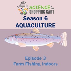Season 6: Aquaculture | Episode 3: Farm Fishing Indoors