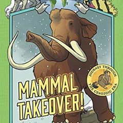 READ EBOOK 💛 Mammal Takeover! (Earth Before Us #3): Journey through the Cenozoic Era