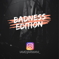 BADNESS EDITION - Mixed by DjArmani