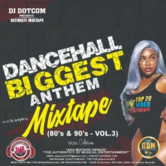 DJ DOTCOM PRESENTS DANCEHALL BIGGEST ANTHEMS MIXTAPE VOL.3 (80's & 90's) (COLLECTOR SERIES)🔌