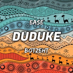 DUDUKE - EASE | BOTZEHT RMX 2020