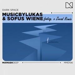 MusicbyLukas & Sofus Wiene - Dark Space (fading. x Zeead Remix)