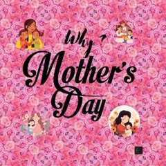 READ [PDF] 📚 Why? Mother's Day : Story and Poem     Kindle Edition [PDF]