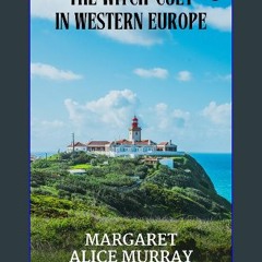 PDF/READ ❤ The Witch-Cult in Western Europe Pdf Ebook