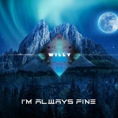 WILLY - I'M ALWAYS FINE (ORIGINAL MIX)