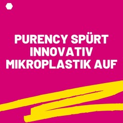 Wie Purency mit Infrarot & Software Mikroplastik aufspürt