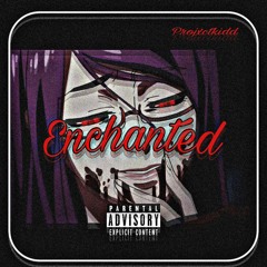 Enchanted | (Mix. By Projxctkidd)