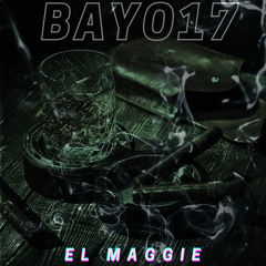 Bayo 17 - El Maggie