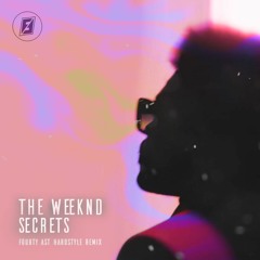 The Weeknd - Secrets (Fourty Ast Hardstyle Remix)