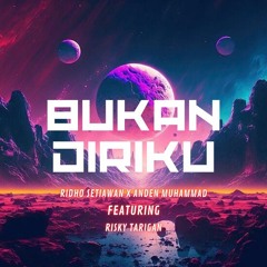 BUKAN DIRIKU - ( R.T_ x RIDHO SETIAWAN X ANDEN MHMMD ) #SUPERVIP