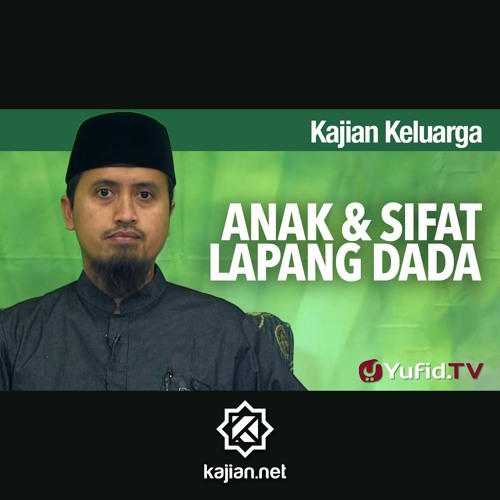 Kajian Fikih Pendidikan Anak: Anak dan Sifat Lapang Dada - Ustadz Abdullah Zaen, MA