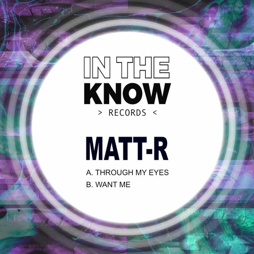 PREMIERE: Matt-R - Through My Eyes [In The Know Records]