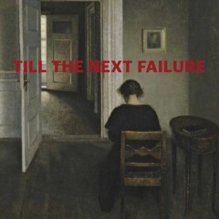 Till The Next Failure mix