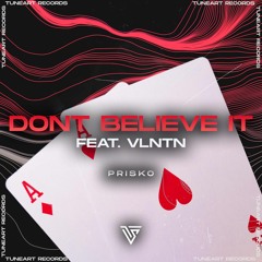 Prisko feat. VLNTN - Don't Believe It