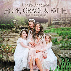 [Read] PDF 💑 Hope, Grace & Faith by  Leah Messer,Leah Messer,Tantor Audio EPUB KINDL