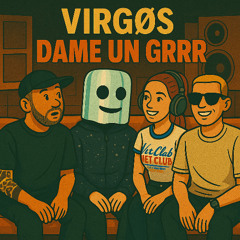 VIRGØS - DAME UN GRRR [EDIT]