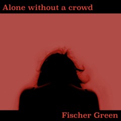 Alone Without A Crowd