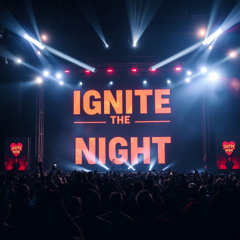 Ignite The Night