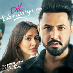 Dil Todan Walya Nu - Himmat Sandhu | Gippy Grewal | Neha Sharma | Roshan Prince | Punjabi Song |